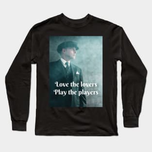 Love the lovers, play the players Long Sleeve T-Shirt